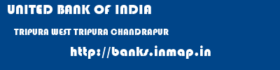 UNITED BANK OF INDIA  TRIPURA WEST TRIPURA CHANDRAPUR   banks information 